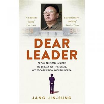 Dear Leader: North Korea's senior propagandist exposes shocking truths behind the regime