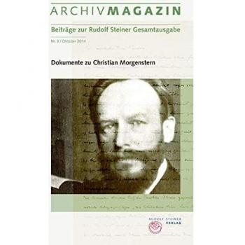 ARCHIVMAGAZIN. Beiträge zur Rudolf Steiner Gesamtausgabe: Nr. 3, Oktober 2014, Dokumente zu Christian Morgenstern
