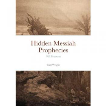 Hidden Messiah Prophecies: Old Testament