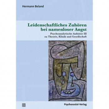 Beland, Hermann: Leidenschaftliches Zuhören bei namenloser Angst