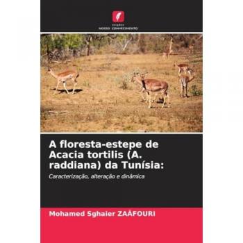 Zaafouri, Mohamed Sghaier: A floresta-estepe de Acacia tortilis (A. raddiana) da Tunísia: