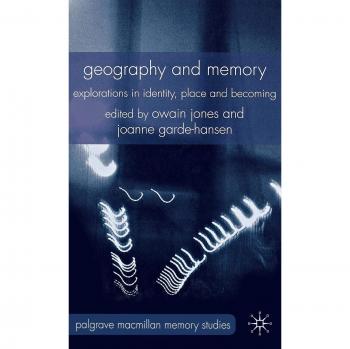 Geography and Memory: Explorations in Identity, Place and Becoming