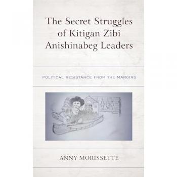 The Secret Struggles of Kitigan Zibi Anishinabeg Leaders: Political Resistance from the Margins