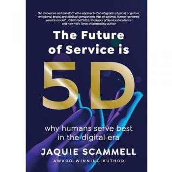 The Future of Service is 5D: Why humans serve best in the digital era