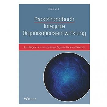 Praxishandbuch Integrale Organisationsentwicklung