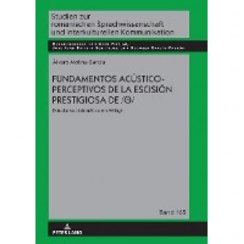 Fundamentos acústico-perceptivos de la escisión prestigiosa de /θ/: Estudio sociofonético en Málaga (Studien zur romanischen Sprachwissenschaft und interkulturellen Kommunikation, Band 165)