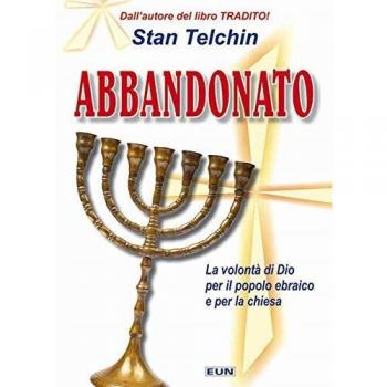 Abbandonato. Qual è la volontà di Dio per il popolo ebraico e per la Chiesa?