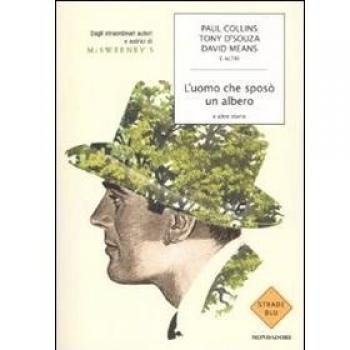 L' uomo che sposò un albero e altre storie. Dagli straordinari autori e autrici di McSweeney's