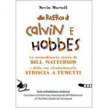 Alla ricerca di Calvin e Hobbes. La straordinaria storia di Bill Watterson e della sua rivoluzionaria striscia a fumetti