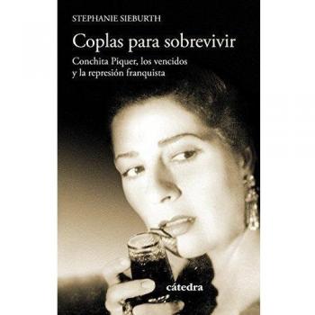 Coplas para sobrevivir: Conchita Piquer, los vencidos y la represión franquista (Tapa blanda con solapas).