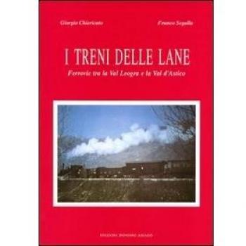 I treni delle lane. Ferrovie tra la Val Leogra e la Val d'Astico