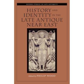 History and Identity in the Late Antique Near East