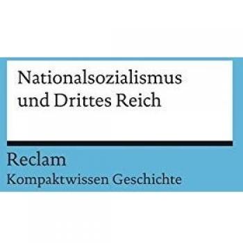 Nationalsozialismus und Drittes Reich: (Kompaktwissen Geschichte) (Reclams Universal-Bibliothek)