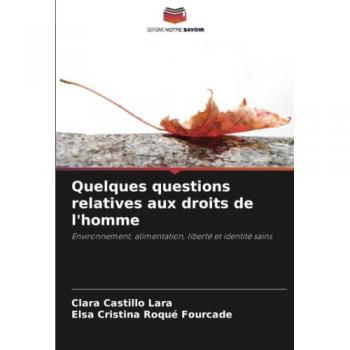 Quelques questions relatives aux droits de l'homme: Environnement, alimentation, liberté et identité sains