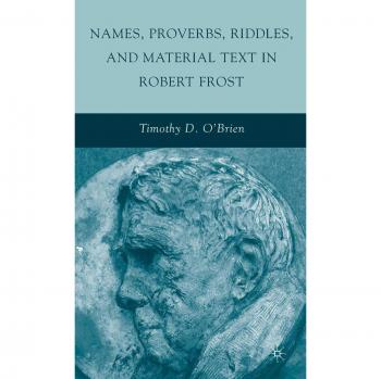 Names, Proverbs, Riddles, and Material Text in Robert Frost