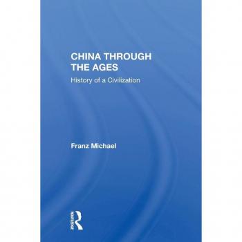 China Through The Ages: History Of A Civilization