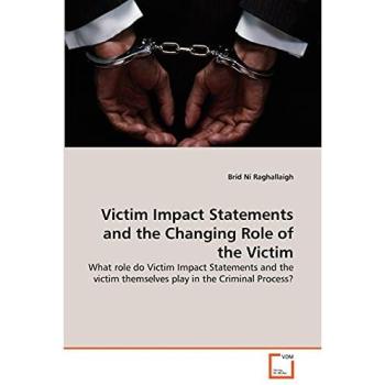 Victim Impact Statements and the Changing Role of the Victim