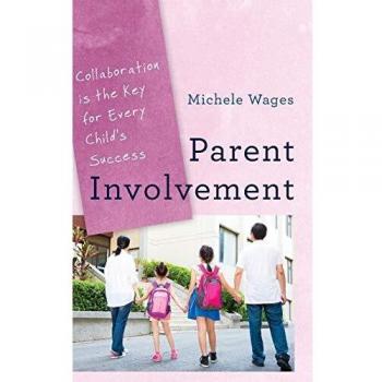 Parent Involvement: Collaboration Is the Key for Every Child's Success