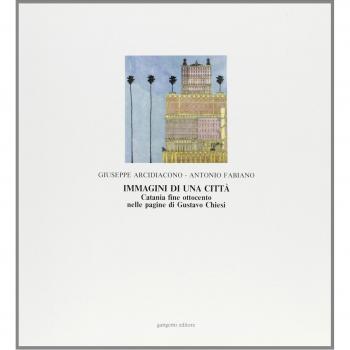 Immagini di una città. Catania fine Ottocento nelle pagine di Gustavo Chiesi