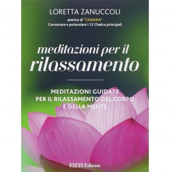 Meditazioni per il rilassamento. Meditazioni guidate per il rilassamento del corpo e della mente. DVD. Con libro