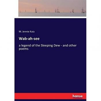 Wab-ah-see: a legend of the Sleeping Dew