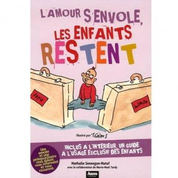 L'amour s'envole, les enfants restent ; Y a pas que toi qui divorces : Guide à l'usage des enfants : Pack en 2 volumes