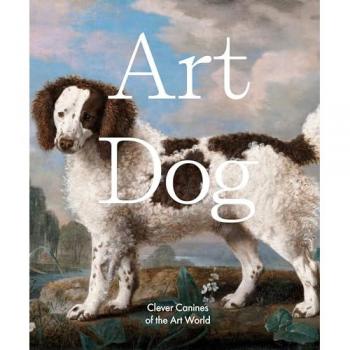 Art Dog : Clever Canines of the Art World