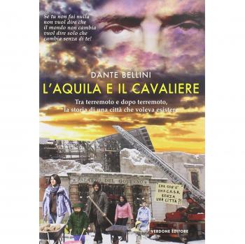 L' Aquila e il Cavaliere. Tra terremoto e dopo terremoto, la storia di una città che voleva esistere