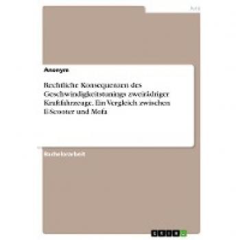 Rechtliche Konsequenzen des Geschwindigkeitstunings zweirädriger Kraftfahrzeuge. Ein Vergleich zwischen E-Scooter und Mofa