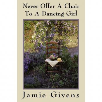 Never Offer a Chair to a Dancing Girl