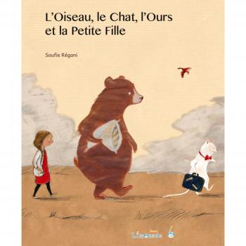 L'oiseau, le chat l'ours et la petite fille (Albums)