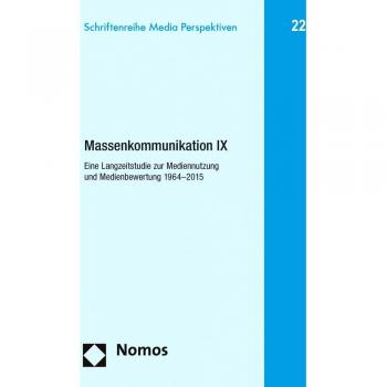 Massenkommunikation IX: Eine Langzeitstudie zur Mediennutzung und Medienbewertung 1964-2015