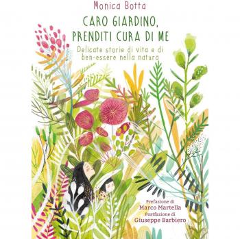 Caro giardino, prenditi cura di me. Delicate storie di vita e di ben-essere nella natura