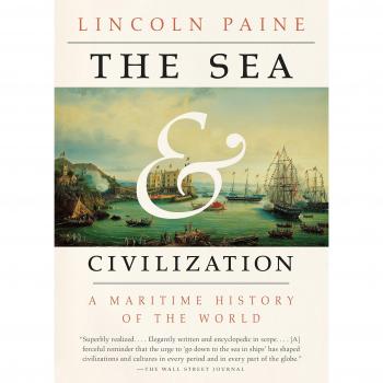 The Sea and Civilization : A Maritime History of the World, by Lincoln Paine