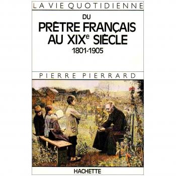 La vie quotidienne d'un prêtre français au XIXe siècle