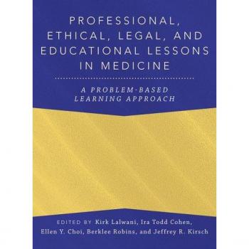 Professional, Ethical, Legal, and Educational Lessons in Medicine : A Problem-Based Learning Approach