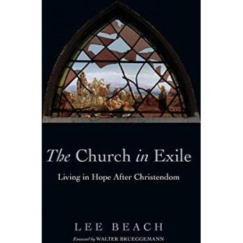 The Church in Exile – Living in Hope After Christendom
