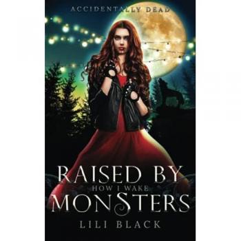 How I Wake: Raised By Monsters (Accidentally Dead, Band 2)