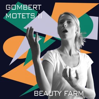 Motets de la Farm Beauty – Gombert Vol. 2