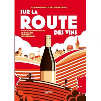Sur la route des vins: Le guide de l'oenotourisme en France