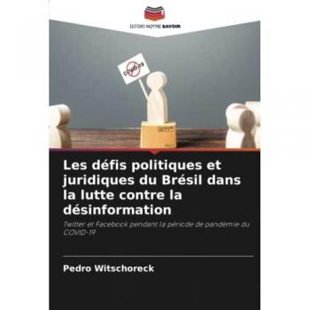 Witschoreck, Pedro: Les défis politiques et juridiques du Brésil dans la lutte contre la désinformation