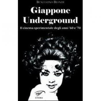 Giappone underground. Il cinema sperimentale degli anni '60 e '70
