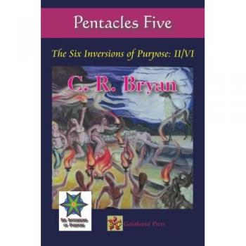 Pentacles Five: The Six Inversions of Purpose: II/VI