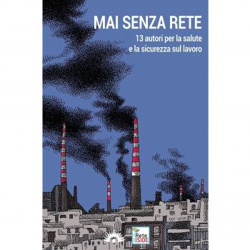 Mai senza rete. 13 autori per la salute e la sicurezza sul lavoro