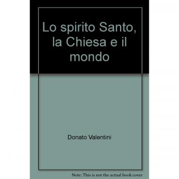 Lo spirito Santo, la Chiesa e il mondo