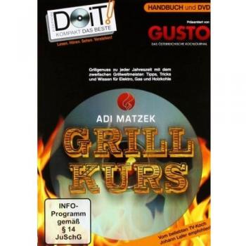 Grillkurs, 68 Seiten Handbuch und 90 Minuten DVD: Adi Matzek's Grill-Kurs für perfekte Ergebnisse auf Elektro, Gas und Holzkohle: Materialkunde, ... und mit ein wenig Übung zum Grillweltmeister!