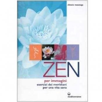 Shizuto Masunaga Zen Per Immagini. Esercizi Dei Meridiani Per Una Vita Sana