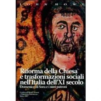 Riforma della Chiesa e trasformazioni sociali nell'Italia dell'XI secolo. Domenico di Sora e i suoi patroni