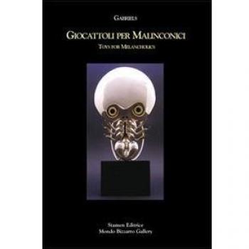 Gabriels. Giocattoli per malinconici-Toys for melancholies. Catalogo della mostra