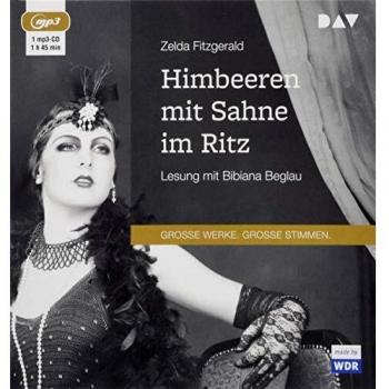 Zelda Fitzgerald Himbeeren Mit Sahne Im Ritz: Lesung Mit Bibiana Beglau (1 Mp3-Cd)